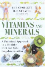 The Complete Illustrated Guide To Vitamins And Minerals