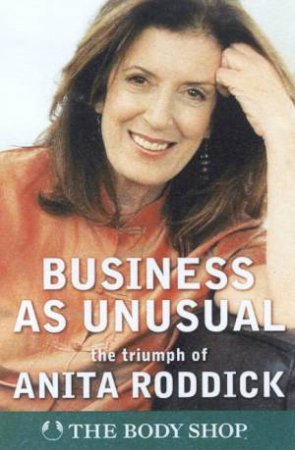 Business As Unusual: The Body Shop by Anita Roddick