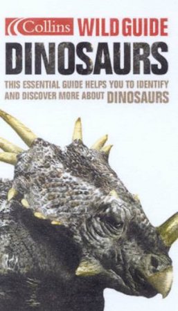 Collins Wild Guide: Dinosaurs by Adam Yates