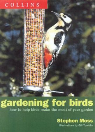 Gardening For Birds by Stephen Moss