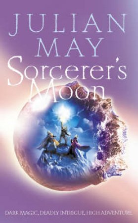 Sorcerer's Moon by Julian May