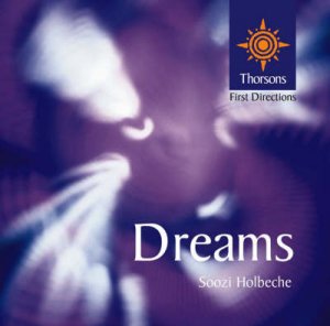 Thorsons First Directions: Dreams by Soozi Holbeche