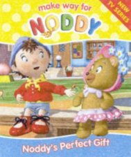 Make Way For Noddy Noddys Perfect Gift