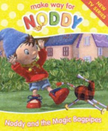 Make Way For Noddy: Noddy And The Magic Bagpipes by Enid Blyton