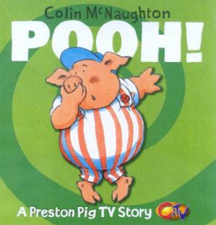 Preston Pig TV Story: Pooh! by Colin McNaughton