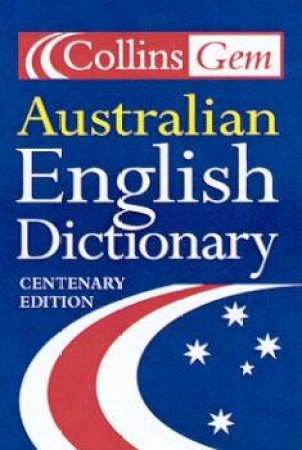 Collins Gem: Australian English Dictionary - Centenary Edition by Various