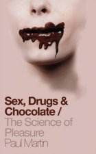 Sex Drugs and Chocolate The Science of Pleasure