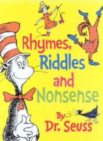 Dr Seuss: Rhymes, Riddles And Nonsense by Dr Seuss