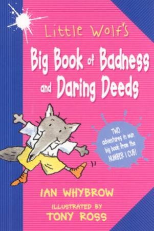 Little Wolf's Big Book Of Badness And Daring Deeds by Ian Whybrow