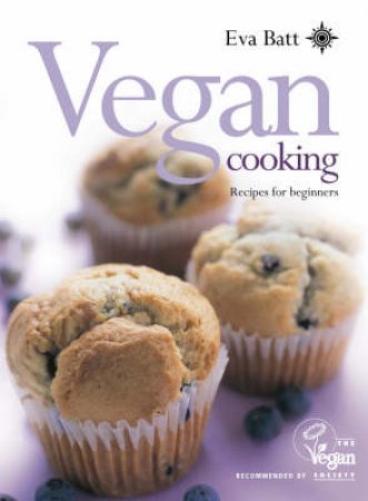 Vegan Cooking: Recipes For Beginners by Eva Batt