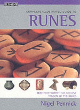 Element Complete Illustrated Guide To Runes by Nigel Pennick