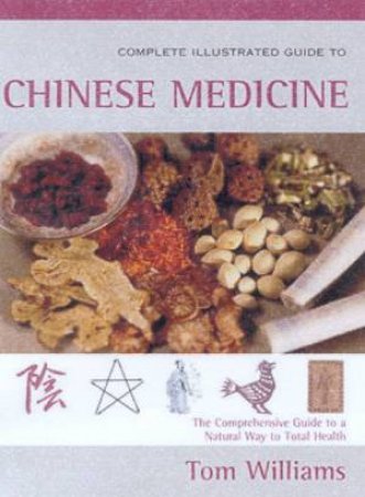 Element Complete Illustrated Guide To Chinese Medicine by Tom Williams