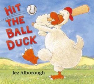 Hit The Ball Duck by Jez Alborough