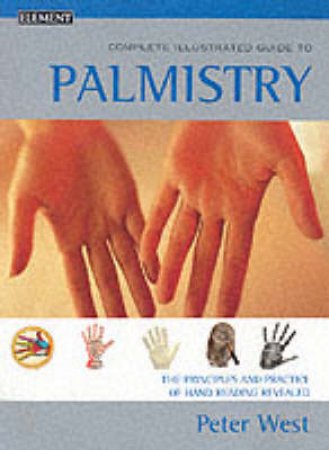 Element Complete Illustrated Guide To Palmistry by Peter West