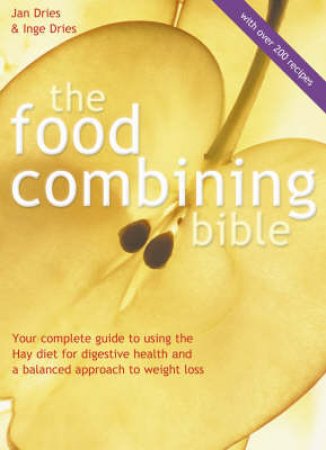 The Food Combining Bible by Jan Dries & Inge Dries