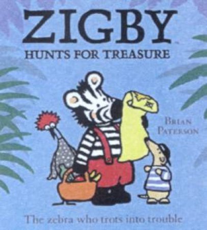 Zigby The Zebra: Zigby Hunts For Treasure by Brian Paterson