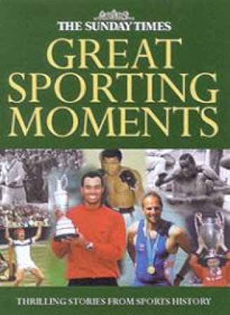 The Sunday Times Great Sporting Moments by Alan English