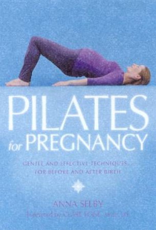 Pilates For Pregnancy by Anna Selby