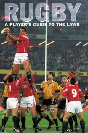 Rugby: A Player's Guide To The Laws by Derek Robinson