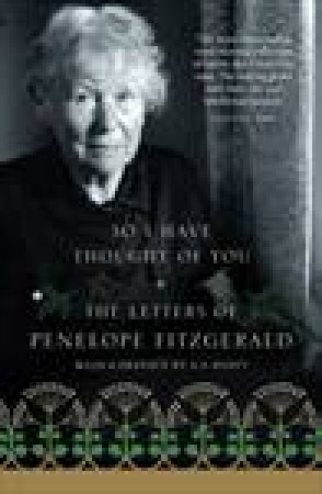 So I Have Thought of You: The Letters of Penelope Fitzgerald by Penelope Fitzgerald