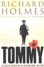 Tommy The British Soldier On The Western Front 19141918