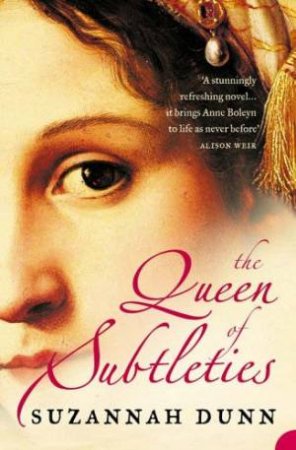 The Queen Of Subtleties by Suzannah Dunn