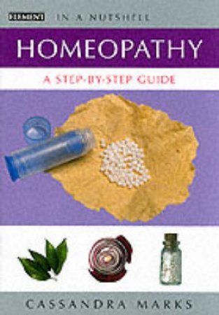 Element Illustrated In A Nutshell: Homeopathy: A Step-By-Step Guide by Cassandra Marks