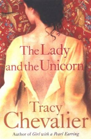 The Lady And The Unicorn by Tracey Chevalier