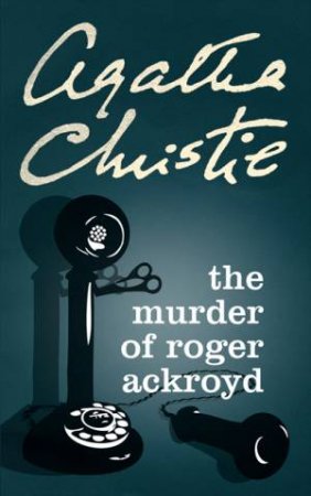 The Murder Of Roger Ackroyd by Agatha Christie