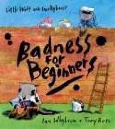 Little Wolf And Smellybreff: Badness For Beginners by Ian Whybrow