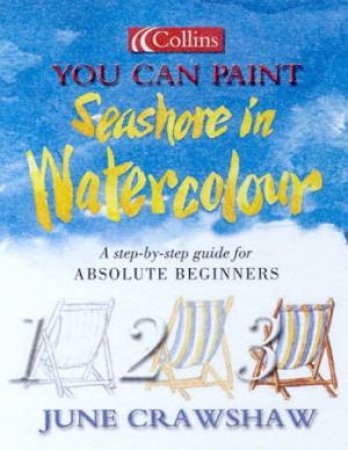 Collins You Can Paint: Seashore In Watercolour by June Crawshaw