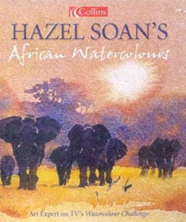 Hazel Soan's African Watercolours by Hazel Soan