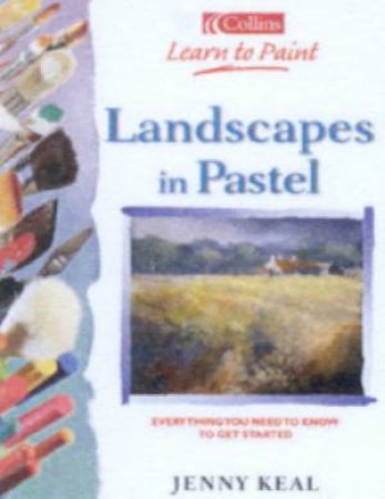 Collins Learn To Paint: Landscapes In Pastel by Jenny Keal