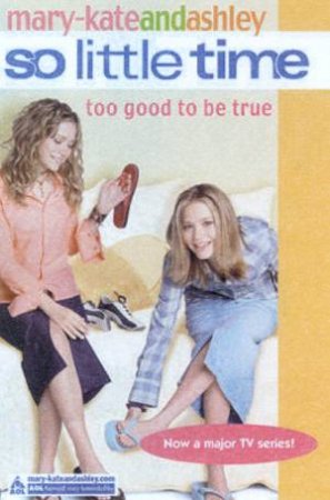 Too Good To Be True by Mary-Kate & Ashley Olsen