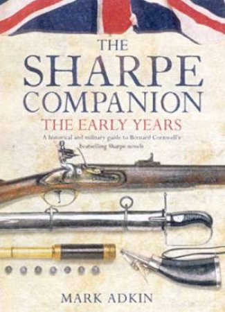 The Sharpe Companion: The Early Years by Mark Adkin