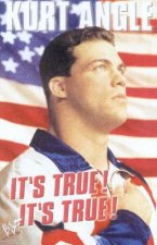 Kurt Angle Its True Its True