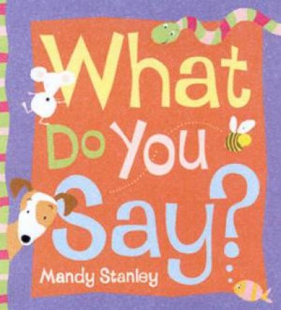 What Do You Say? by Mandy Stanley