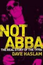 Not Abba The Real Story Of The 1970s