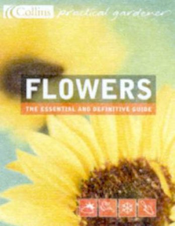 Collins Practical Gardener: Flowers by Alan Toogood