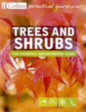 Collins Practical Gardener: Trees And Shrubs by Keith Rushforth