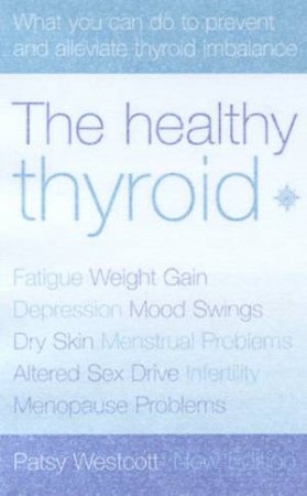 The Healthy Thyroid by Patsy Westcott