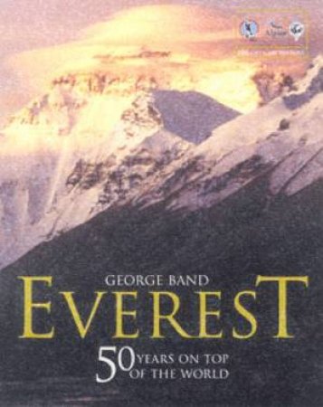 Everest: 50 Years On Top Of The World by George Band