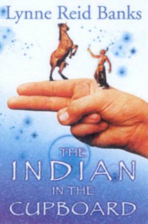 The Indian In The Cupboard by Lynne Reid Banks