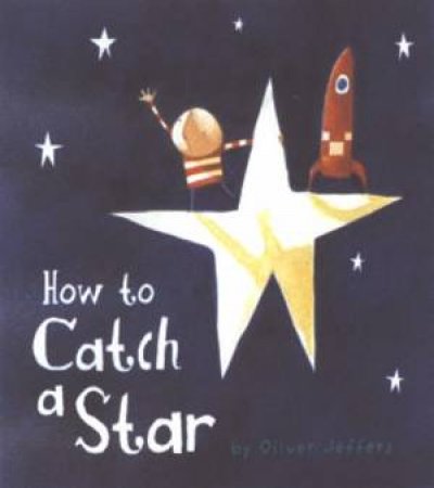 How To Catch A Star by Oliver Jeffers