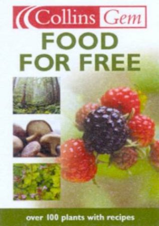 Collins Gem: Food For Free: Over 100 Plants With Recipes by Richard Mabey