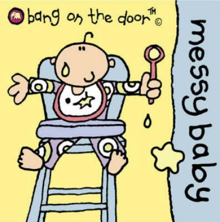 Bang On The Door Board Book: Messy Baby by Various