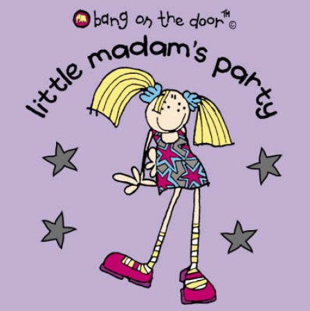 Bang On The Door: Little Madam's Party by Various