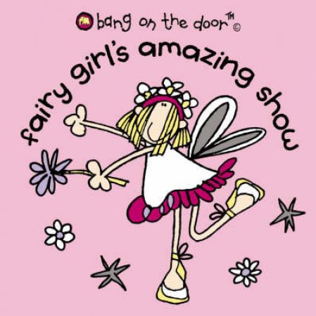 Bang On The Door: Fairy Girl's Amazing Show by Various