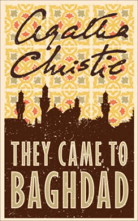 They Came To Baghdad by Agatha Christie