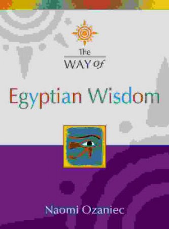 Thorson's The Way Of Egyptian Wisdom by Naomi Ozaniec